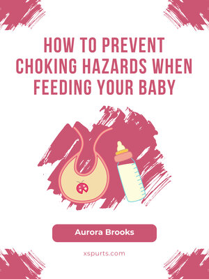cover image of How to Prevent Choking Hazards When Feeding Your Baby
